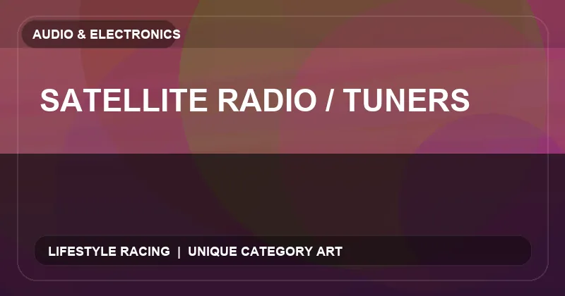 Satellite Radio / Tuners